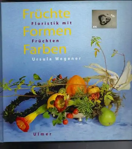 Ursula Wegener: Früchte, Formen, Farben. 