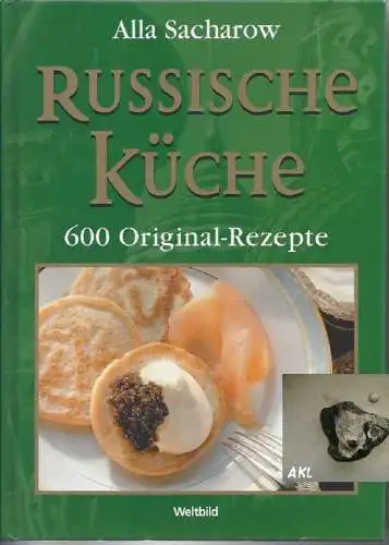 Alla Sacharow: Russische Küche, 600 Original Rezepte. 