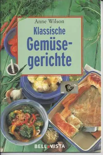 Anne Wilson: Klassische Gemüsegerichte. 