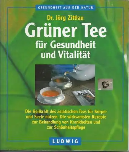 Dr. Jörg Zittlau: Grüner Tee für Gesundheit und Vitalität. 