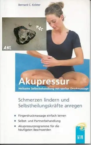 Akupressur, Schmerzen lindern und Selbstheilungskräfte anregen. 