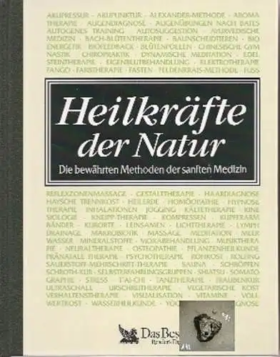 Heilkräfte der Natur, die bewährten Methoden der sanften Medizin. 