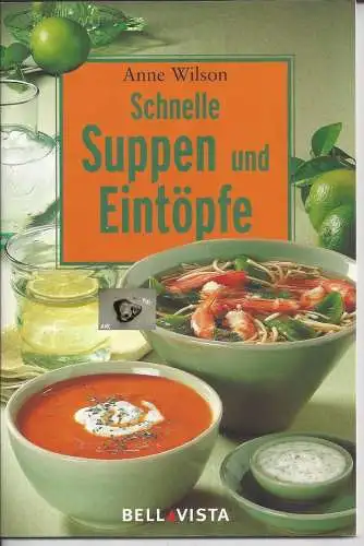 Anne Wilson: Schnelle Suppen und Eintöpfe. 
