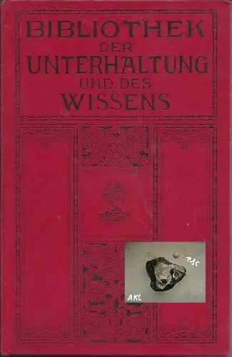 Bibliothek der Unterhaltung des Wissens, JG 1911, 12. Band. 