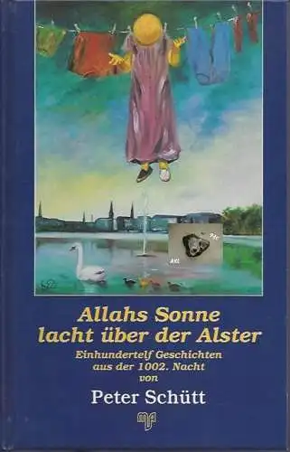 Peter Schütt: Allahs Sonne lacht über der Alster. 