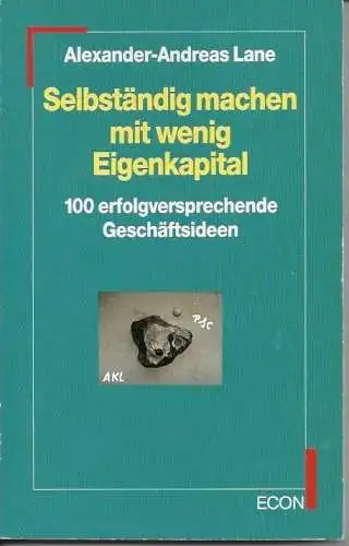 A. Andreas Lane: Selbständig machen mit wenig Eigenkapital. 