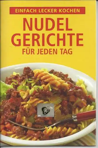 Nudelgerichte für jeden Tag, einfach lecker kochen. 