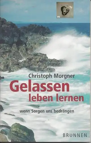 Morgner Christoph: Gelassen leben lernen. 
