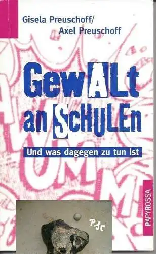 Preuschoff: Gewalt an Schulen, Und was dagegen zu tun ist. 