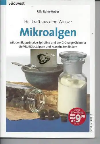 Ulla Rahn-Huber: Heilkraft aus dem Wasser, Mikroalgen. 