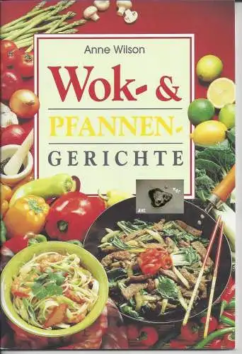 Anne Wilson: Wok und Pfannengerichte. 