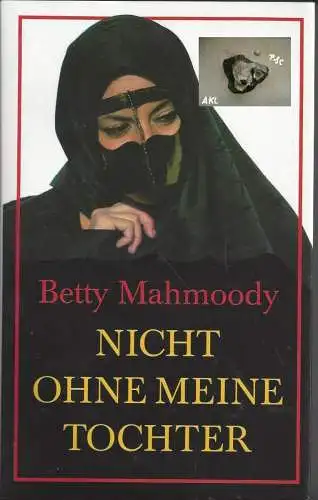 Betty Mahmoody: Nicht ohne meine Tochter. 