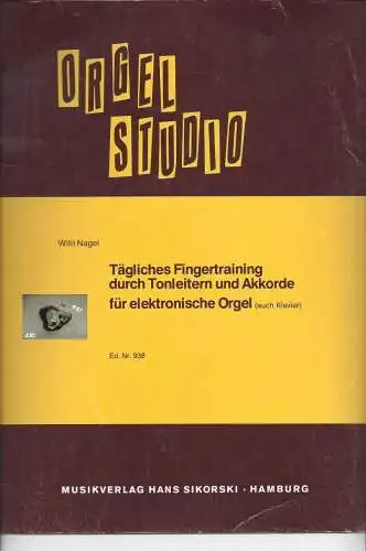 Nagel Willi: Orgelstudio, Tägliches Fingertraining durch Tonleitern. 