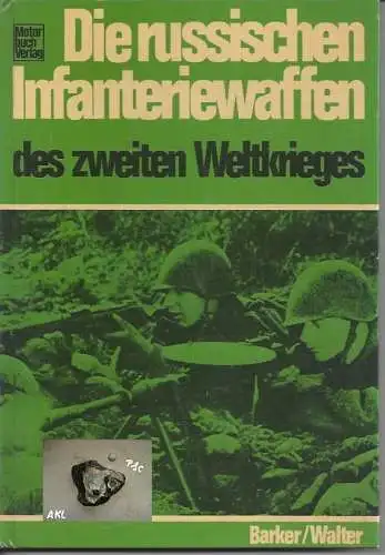 Die russischen Infanteriewaffen des zweiten Weltkrieges, Barker. 