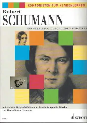 Robert Schumann: Ein Streifzug durch Leben und Werk. 