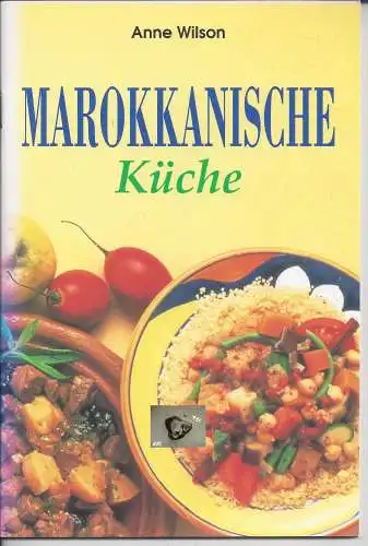 Anne Wilson: Marokkanische Küche. 