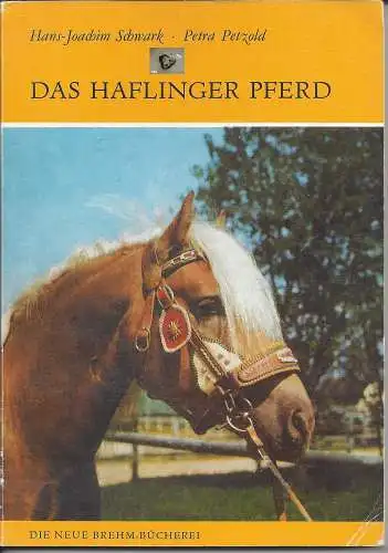Schwark, Petzold: Das Haflinger Pferd.