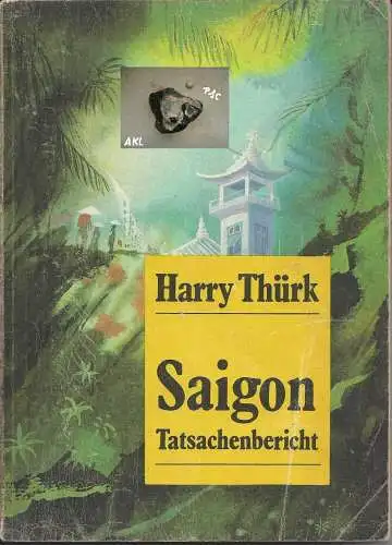 Harry Thürk: Saigon Tatsachenbericht über das Ende des amerikanischen Krieges in Indochina. 