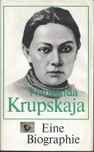 Nadeshda Krupskaja, Eine Biographie.