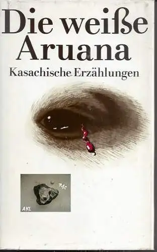 Leonore Weist: Die weiße Aruana, Kasachische Erzählungen. 