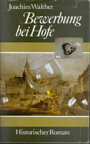 Joachim Walther: Bewerbung bei Hofe, historischer Roman. 