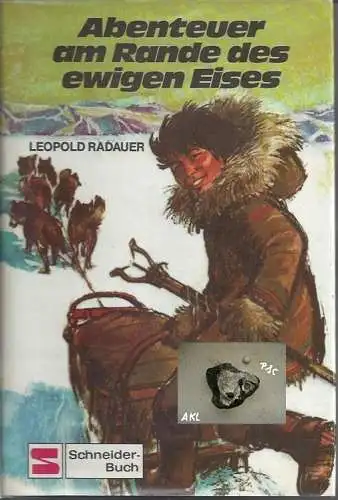Leopold Radauer: Abenteuer am Rande des ewigen Eises. 