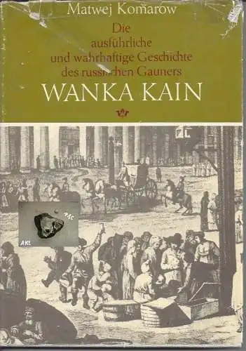 Matwej Komarow: Wanka Kain, Die ausführliche und wahrhaftige Geschichte des russischen Gauners. 