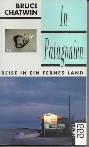 Bruce Chatwin: In Patagonien, Reise in ein fernes Land. 