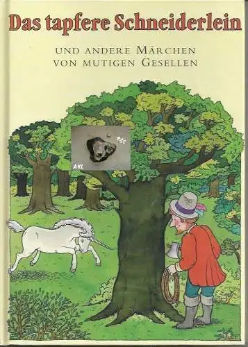 Das tapfere Schneiderlein. Und andere Märchen von Mutigen Gesellen.