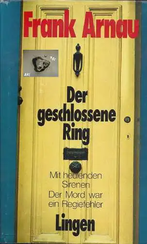 Frank Arnau: Der geschlossene Ring, mit heulenden Sirenen. 