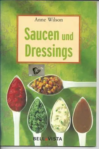 Anne Wilson: Saucen und Dressings. 