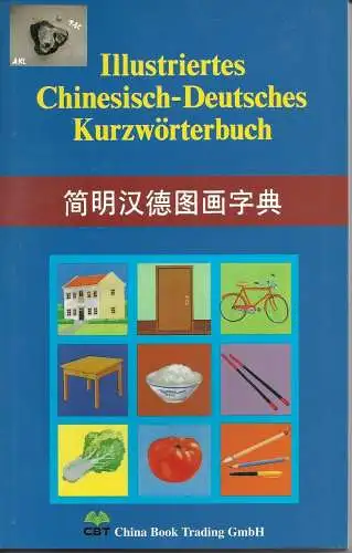 Illustriertes Chinesisch Deutsches Kurzwörterbuch. 