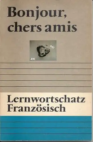 Bonjour chers amis, Lernwortschatz Französisch.