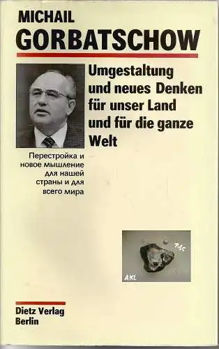 Michail Gorbatschow: Umgestaltung und neues Denken für unser Land und für die ganze Welt. 