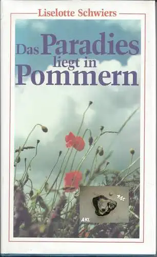 Liselotte Schwiers: Das Paradies liegt in Pommern. 