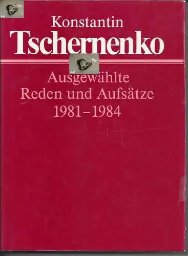 K. Tschernenko: Ausgewählte Reden und Aufsätze 1981 - 1984. 