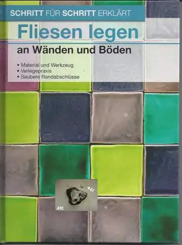 Schritt für Schritt erklärt, Fliesen legen an Wänden und Böden. 