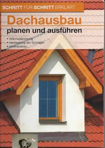 Schritt für Schritt erklärt, Dachausbau planen und ausführen. 