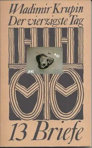 Wladimir Krupin: Der vierzigste Tag, 13 Briefe.