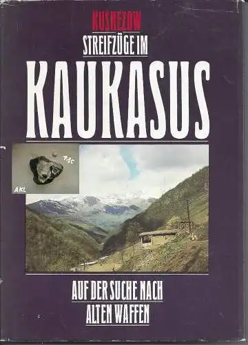 Kusnezow: Streifzüge im Kaukasus, Auf der Suche nach alten Waffen. 