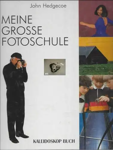 John Hedgecoe: Meine grosse Fotoschule. 