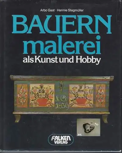 Arbo Gast, Hannie Stegmüller: Bauernmalerei als Kunst und Hobby. 