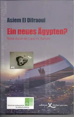 Asiem El Difraoui: Ein neues Ägypten? – Reise durch ein Land im Aufruhr. 