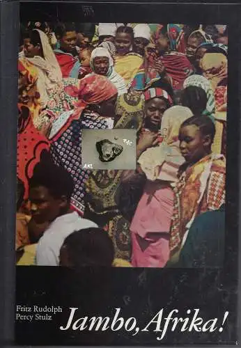 Fritz Rudolph, Petcy Stulz: Jambo, Afrika, DDR-Afrikaexpedition zwischen Kongo und Sansibar. 