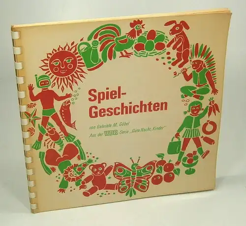 Göbel, Gabriele M: Spiel-Geschichten. Aus der WDR-Serie '' Gute Nacht, Kinder ''. 