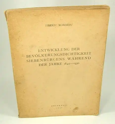 Morariu, Tiberiu: Entwicklung der Bevölkerungsdichtigkeit Siebenbürgens während der Jahre 1840 - 1930. 