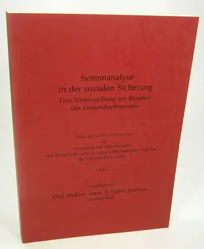 Jaschke, Heinz R: Systemanalyse in der sozialen Sicherung. Eine Untersuchung am Beispiel des Gesundheitswesens. ( Dissertation). 