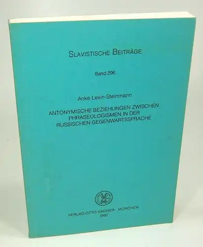 Levin-Steinmann, Anke: Antonymische Beziehungen zwischen Phraseologismen in der russischen Gegenwartssprache. (Slavistische Beiträge Band 296). 
