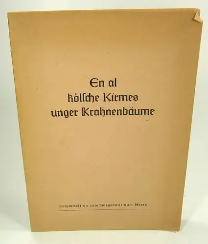 Neres (Hrsg.): En al köllsche Kirmes unger Krahnenbäume. Befummelt un zosammegestallt vum Neres. (Beiträge zur kölnischen Geschichte, Sprache, Eigenart. Fünfter Band / Heft 2). 