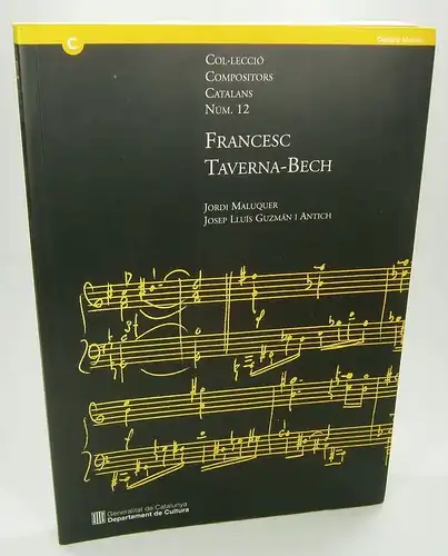 Maluquer, Jordi / Guzmán i Antich, Josep Lluis: Francesc Taverna-Bech. (Col-Leccio Compositors Catalans Núm. 12). 